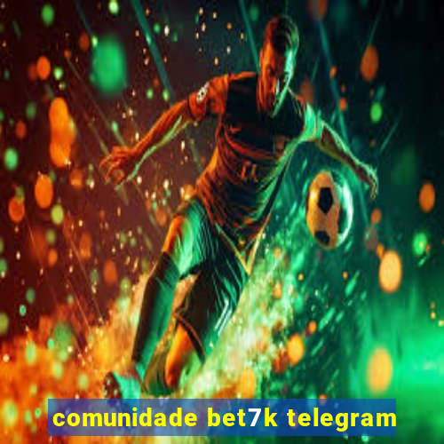 comunidade bet7k telegram